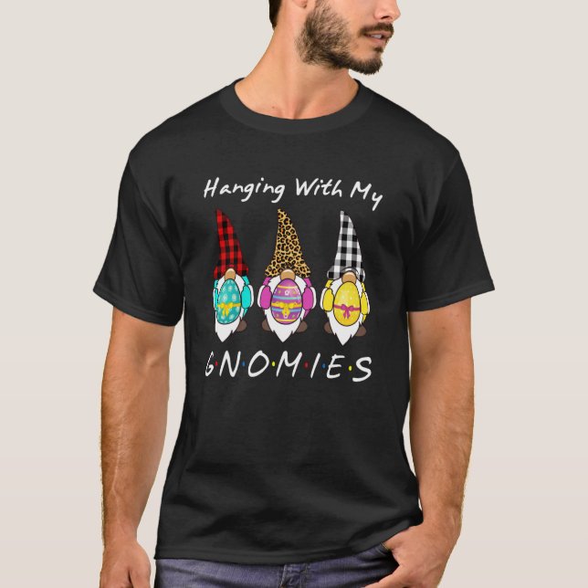 Hanging With My Gnomies Bunny Egg Hunting Gnome Ha T-Shirt (Front)