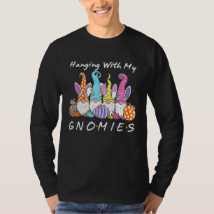 Hanging With My Gnomies Bunny Egg Hunting Gnome Ha T-Shirt