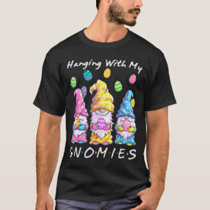 Hanging With My Gnomies Bunny Egg Hunting Gnome Ha T-Shirt