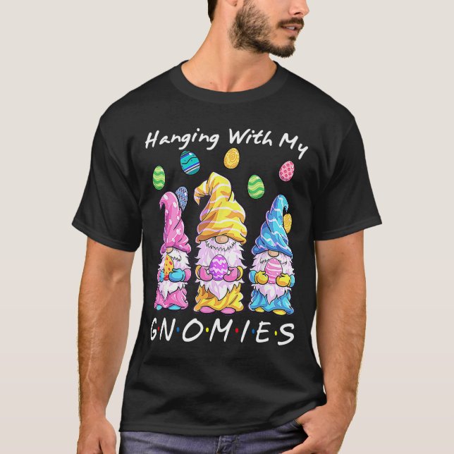 Hanging With My Gnomies Bunny Egg Hunting Gnome Ha T-Shirt (Front)