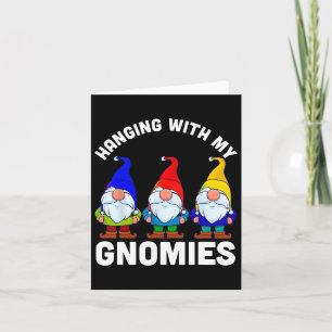 Hanging With My Gnomies Card
