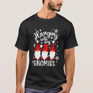 Hanging With My Gnomies  Christmas Gnomies T-Shirt