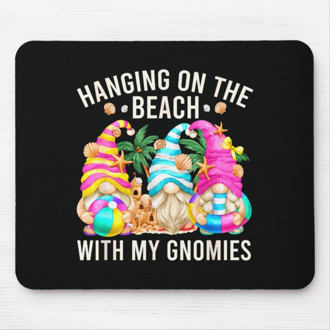 Hanging With My Gnomies For Beach Lovers Funny Sum Mouse Pad (Front)