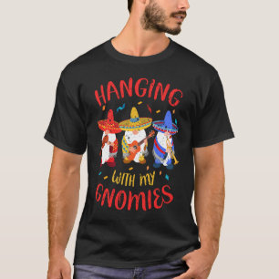 Hanging With My Gnomies Fun Fiesta Cool Gnome Mexi T-Shirt