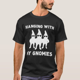 Hanging With My Gnomies Funny Garden Gnome Tee