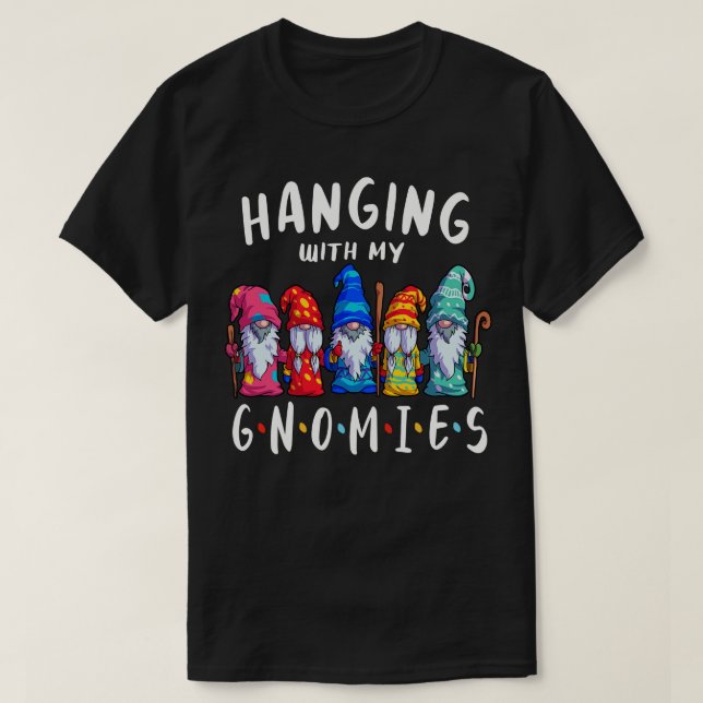 Hanging with my Gnomies Funny Gardening Gnome Plan T-Shirt (Design Front)