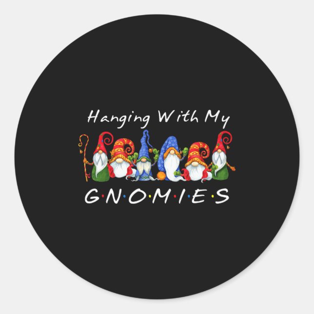 Hanging With My Gnomies Funny Gnome Friend Christm Classic Round Sticker (Front)