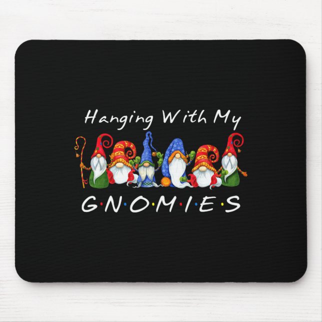Hanging With My Gnomies Funny Gnome Friend Christm Mouse Pad (Front)