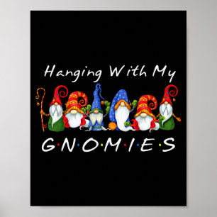 Hanging With My Gnomies Funny Gnome Friend Christm Poster