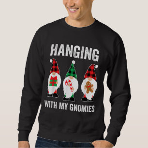 Hanging With My Gnomies Garden Gnome Friends Sweatshirt