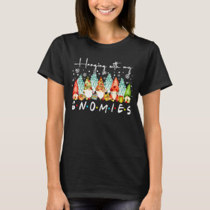 Hanging With My Gnomies Gnome Friend Christmas cut T-Shirt