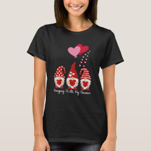 Hanging With My Gnomies Gnome Friend Valentines Da T-Shirt