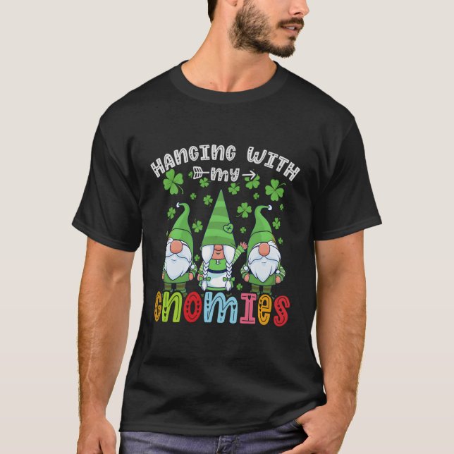 Hanging With My Gnomies Gnomes St Patricks Day T-Shirt (Front)