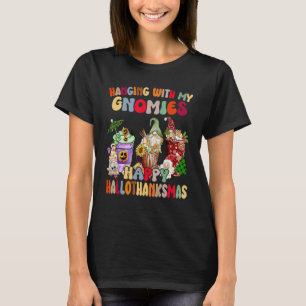 Hanging With My Gnomies Happy Hallothanksmas Gnome T-Shirt