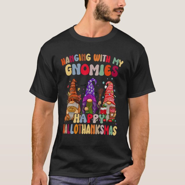Hanging With My Gnomies Happy Hallothanksmas Gnome T-Shirt (Front)