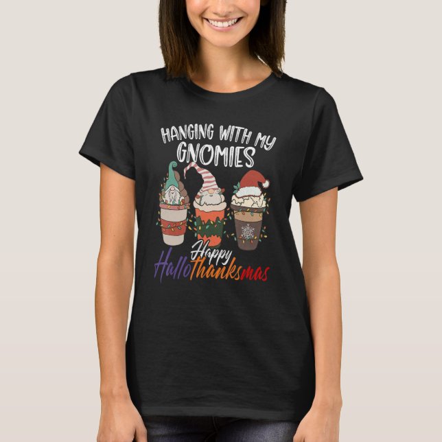 Hanging With My Gnomies Happy Hallothanksmas Gnome T-Shirt (Front)