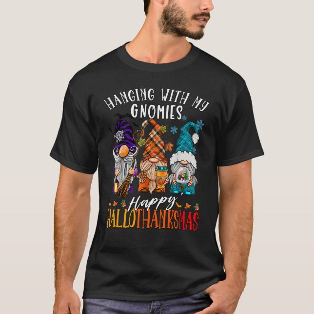 Hanging With My Gnomies Happy Hallothanksmas Gnome T-Shirt (Front)