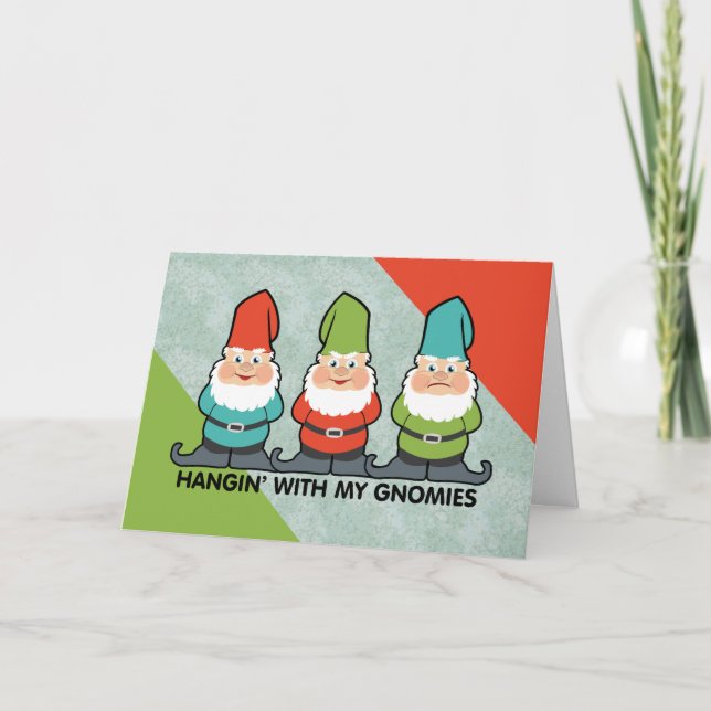 Hanging With My Gnomies Homies Card (Front)