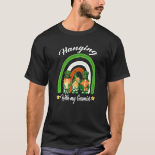 Hanging With My Gnomies Shamrock St Patrick S Day  T-Shirt