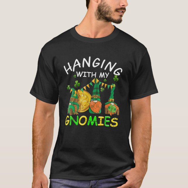 Hanging With My Gnomies St Patrick's Day Gnome Sha T-Shirt (Front)