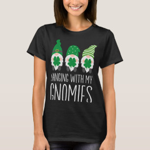 Hanging with my Gnomies St Patrick's Day T-Shirt