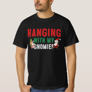Hanging With My Gnomies T-Shirt