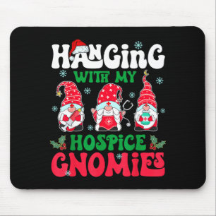 Hanging With My Hosce Gnomies Nurse Gnome Funny Ch Mouse Pad