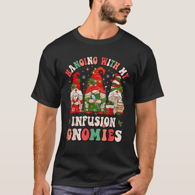 Hanging With My Infusion Gnomies Christmas IV Infu T-Shirt (Front)