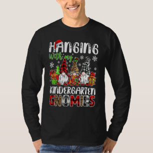 Hanging With My Kindergarten Gnomies Teacher Stude T-Shirt
