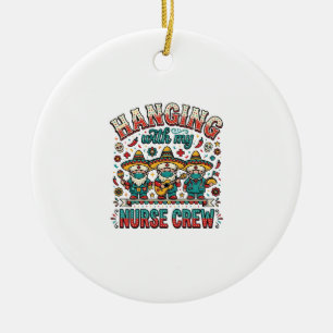 Hanging With My Nurse Crew Fiesta Nurse Shirt Desi Ceramic Ornament