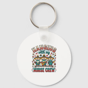Hanging With My Nurse Crew Fiesta Nurse Shirt Desi Keychain