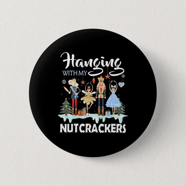 Hanging with My Nutcrackers Squad Christmas Ballet 2 Inch Round Button (Front)