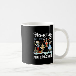 Hanging with My Nutcrackers Squad Christmas Ballet Coffee Mug