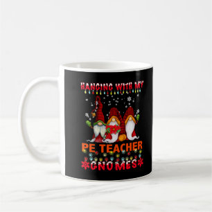 Hanging With My PE Teacher Gnomes Ugly Xmas Matchi Coffee Mug
