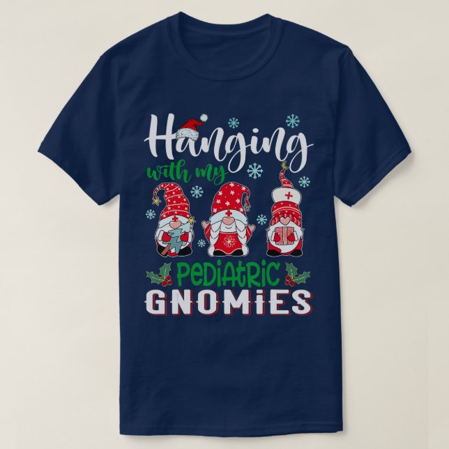 Hanging With My Pediatric Gnomies Nurse Christmas  T-Shirt (Design Front)
