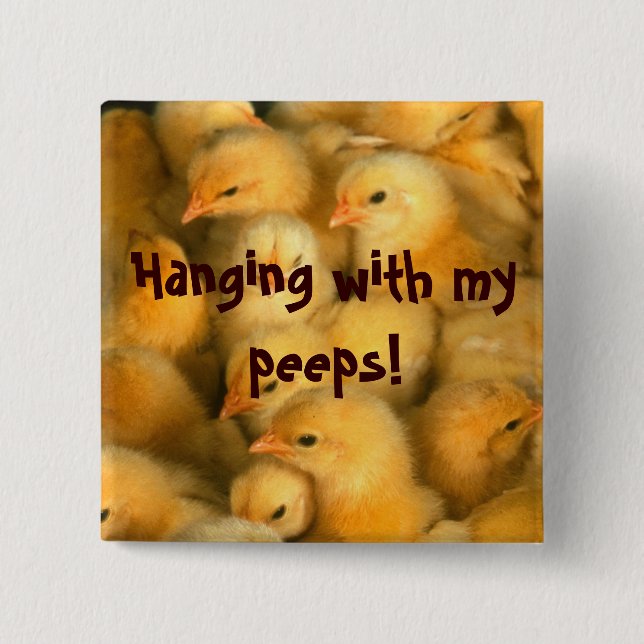 Hanging with my peeps! 2 inch square button (Front)