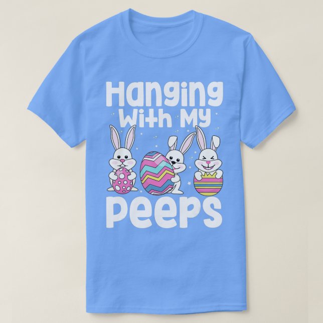 Hanging with my peeps happy easter bunny 1  T-Shirt (Design Front)
