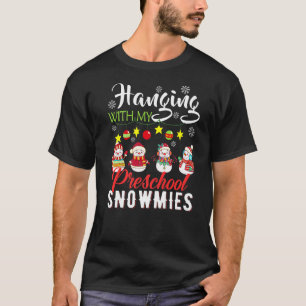 Hanging With My Preschool Snowmies Teacher Christm T-Shirt