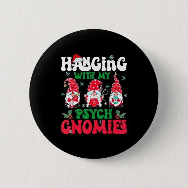 Hanging With My Psych Gnomies Nurse Gnome Funny Ch 2 Inch Round Button (Front)