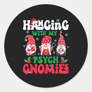 Hanging With My Psych Gnomies Nurse Gnome Funny Ch Classic Round Sticker