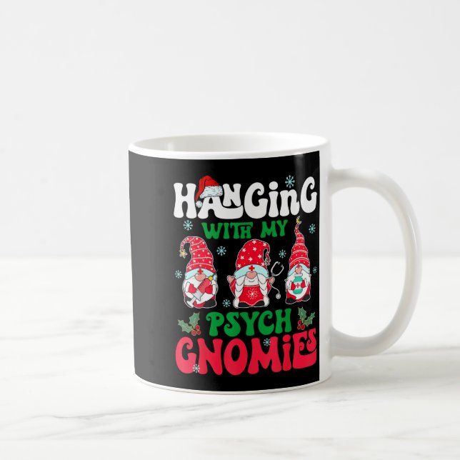 Hanging With My Psych Gnomies Nurse Gnome Funny Ch Coffee Mug (Right)