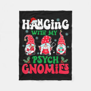 Hanging With My Psych Gnomies Nurse Gnome Funny Ch Fleece Blanket