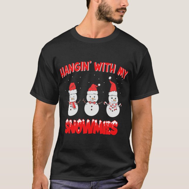 Hanging with my Snowmies Funny Snowman Christmas T-Shirt (Front)