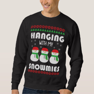 Hanging with my Snowmies Sweatshirt