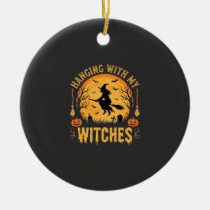 Hanging With My Witches Halloween Design (2) Ceramic Ornament