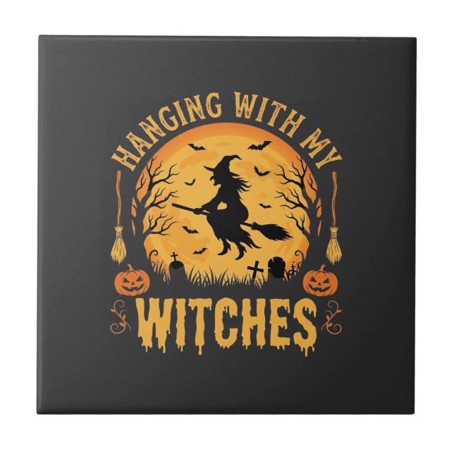 Hanging With My Witches Halloween Design (2) Tile (Front)
