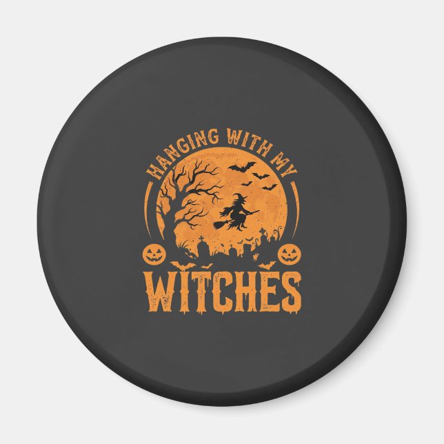 Hanging With My Witches Halloween Design (3) Magnet (Front)