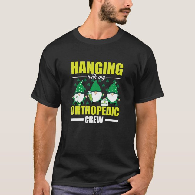 Hanging With Orthopedic Nurse Funny Gnome St Patri T-Shirt (Front)