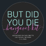 Hangover Kit Did You Die Neon Classic Round Sticker<br><div class="desc">Funny "But Did You Die" Personalized Hangover Kit Sticker in black,  bright neon teal,  and hot pink and personalized text with the celebration location and date,  perfect for adding to DIY hangover relief kit favours for your bachelorette,  girls trip,  birthday,  graduation party,  or wedding bridal party gifts.</div>