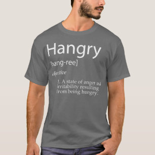 Hangry Definition Funny Hungry For Food Meme T-Shirt